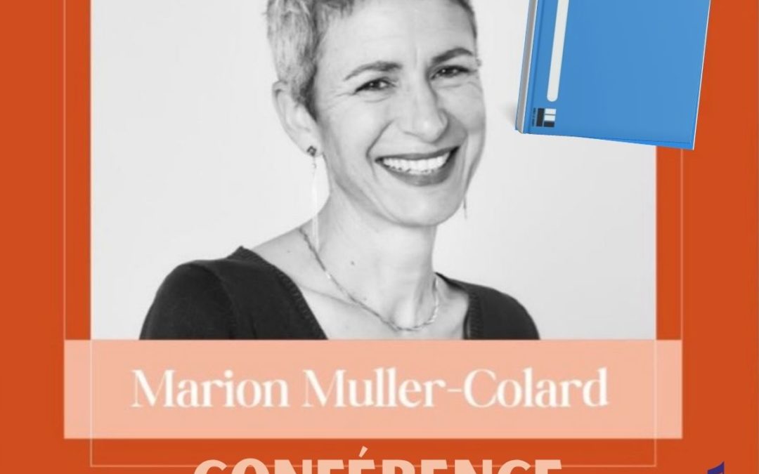 CONFÉRENCE – MARION MULLER-COLARD – CROIRE QU’EST-CE QUE ÇA CHANGE?